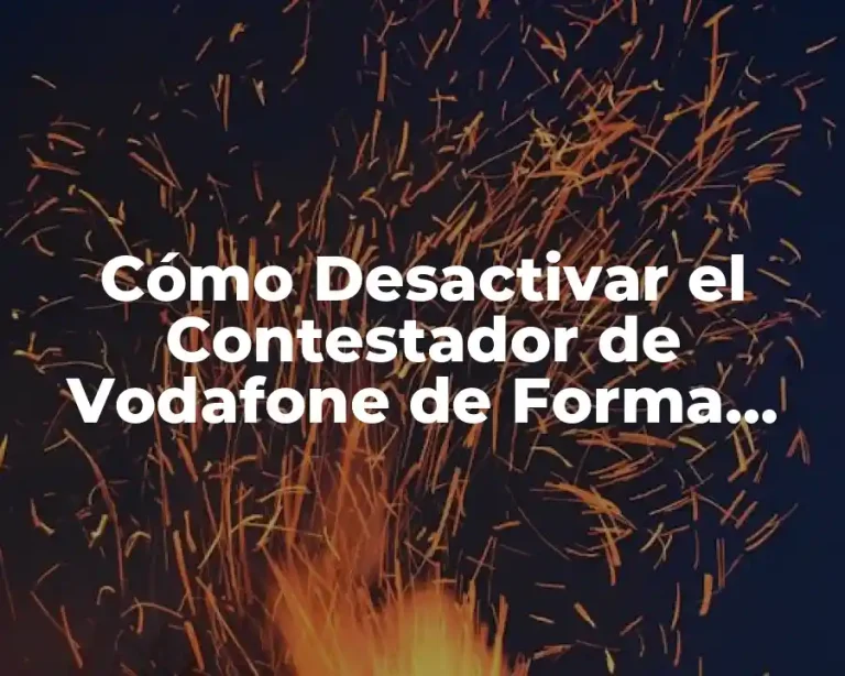 Cómo Desactivar el Contestador de Vodafone de Forma Permanente