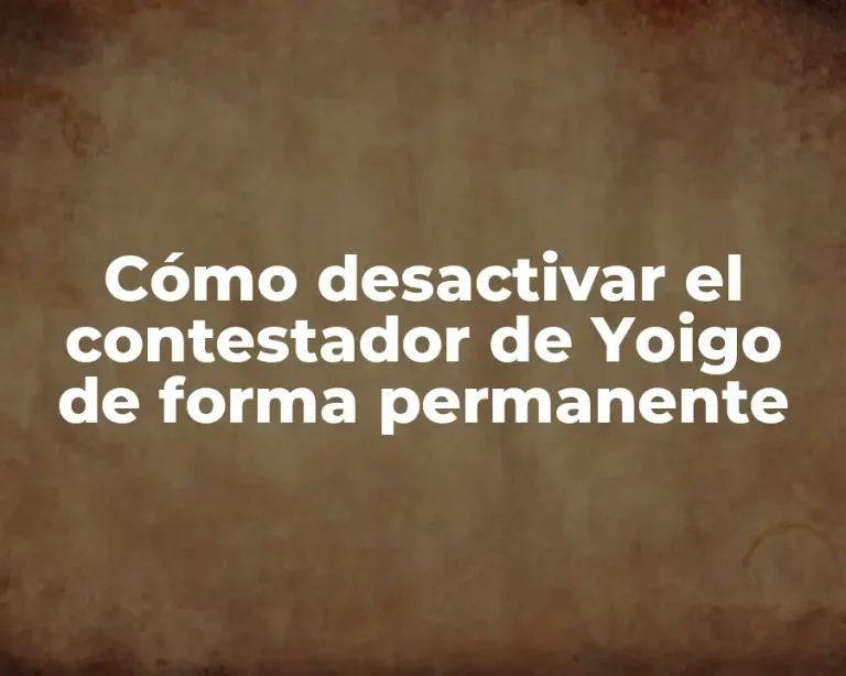 Cómo desactivar el contestador de Yoigo de forma permanente