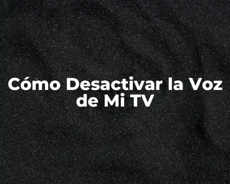 Cómo Desactivar la Voz de Mi TV