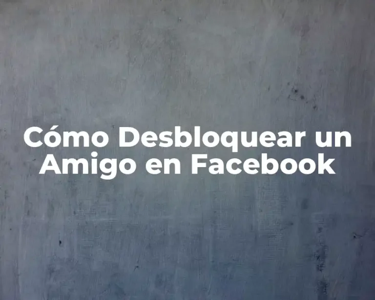 Cómo Desbloquear un Amigo en Facebook
