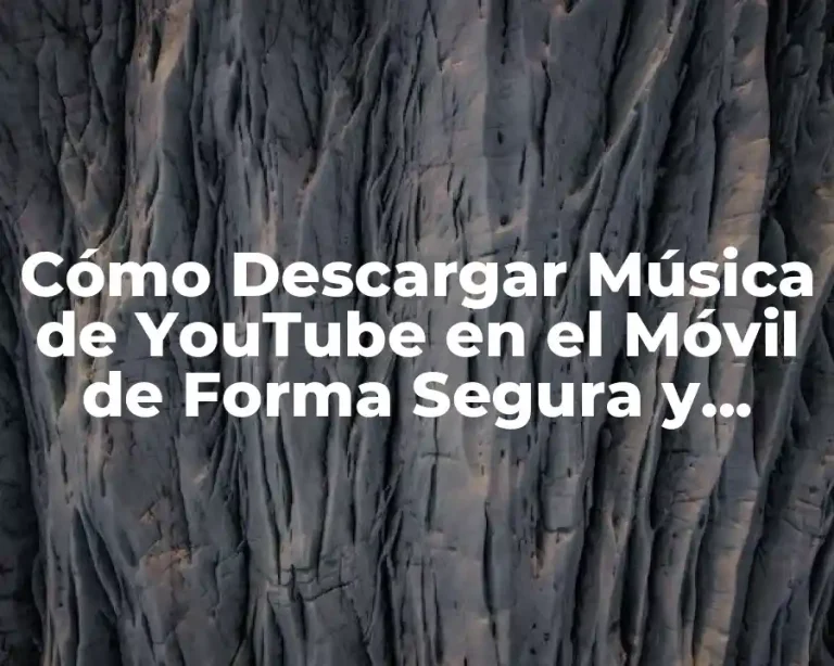 Cómo Descargar Música de YouTube en el Móvil de Forma Segura y Gratuita