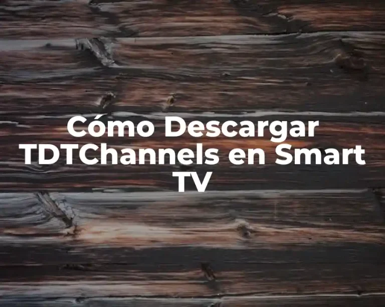 Cómo Descargar TDTChannels en Smart TV
