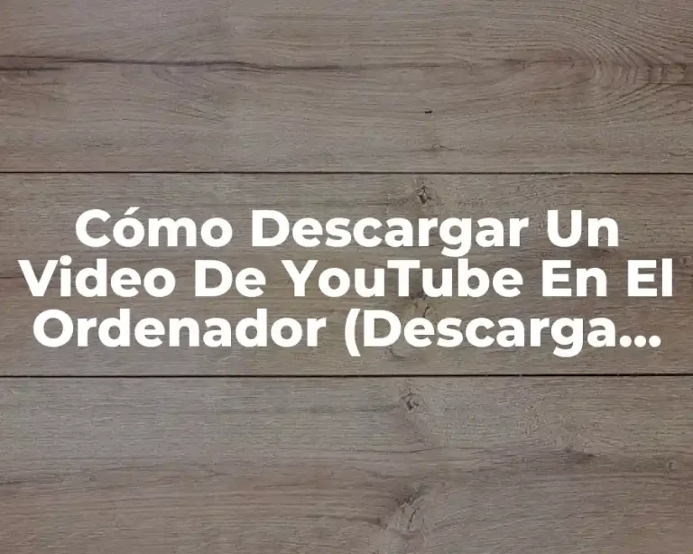Cómo Descargar Un Video De YouTube En El Ordenador (Descarga Videos De YouTube En PC)