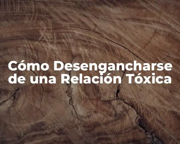 Cómo Desengancharse de una Relación Tóxica