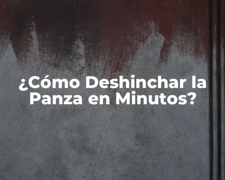 ¿Cómo Deshinchar la Panza en Minutos?
