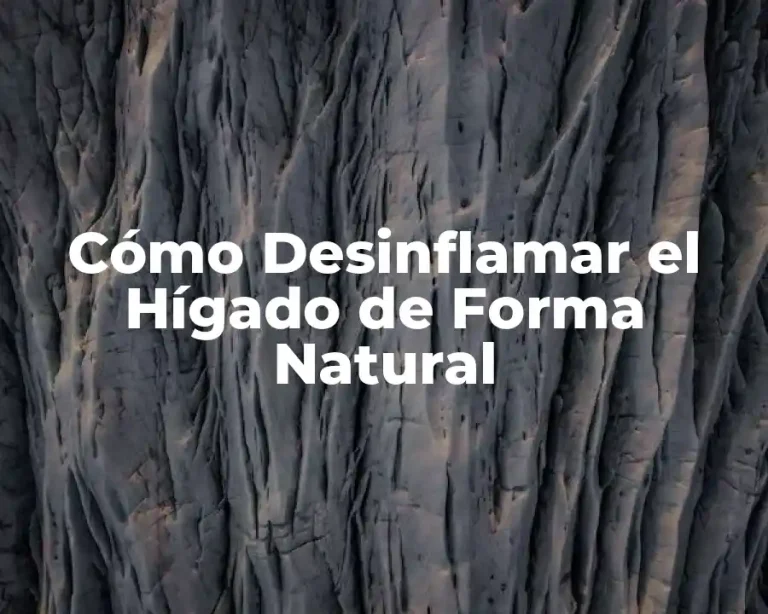 Cómo Desinflamar el Hígado de Forma Natural