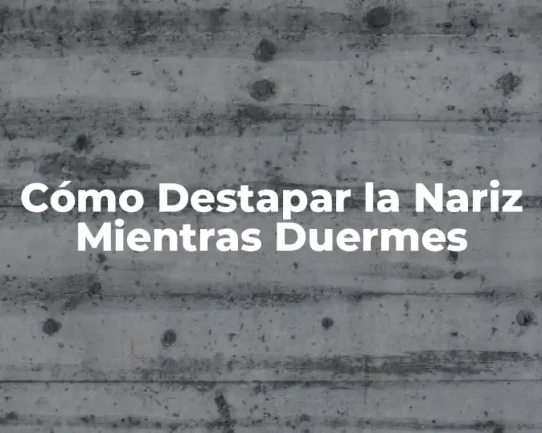 Cómo Destapar la Nariz Mientras Duermes