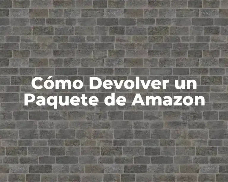 Cómo Devolver un Paquete de Amazon