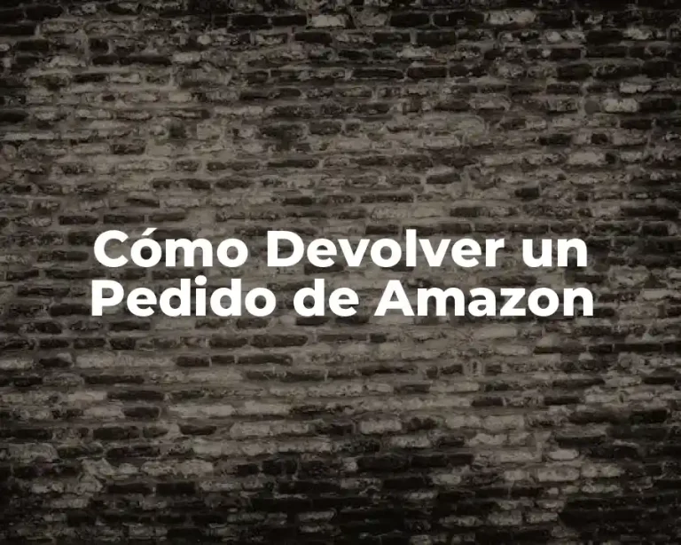Cómo Devolver un Pedido de Amazon