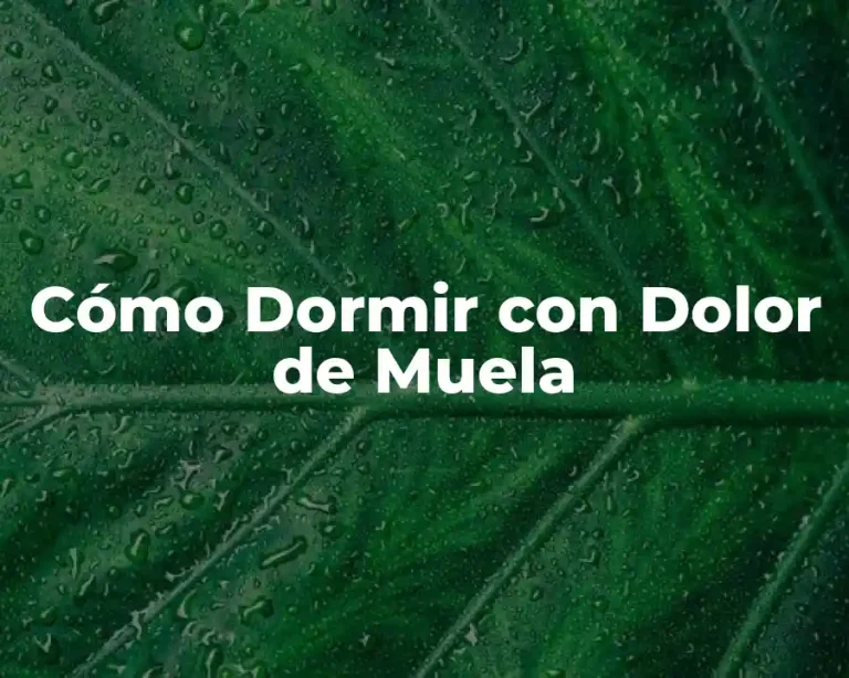 Cómo Dormir con Dolor de Muela