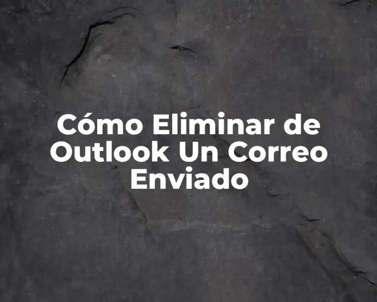 Cómo Eliminar de Outlook Un Correo Enviado