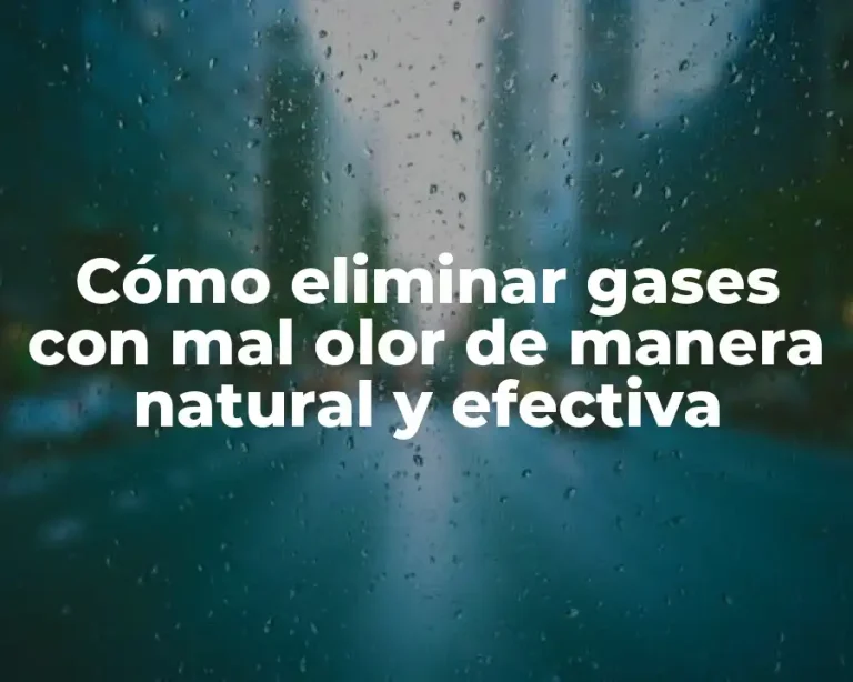 Cómo eliminar gases con mal olor de manera natural y efectiva