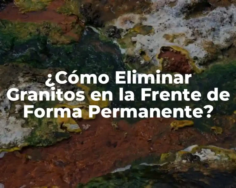 ¿Cómo Eliminar Granitos en la Frente de Forma Permanente?