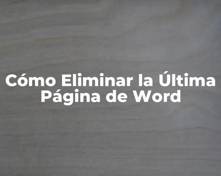 Cómo Eliminar la Última Página de Word
