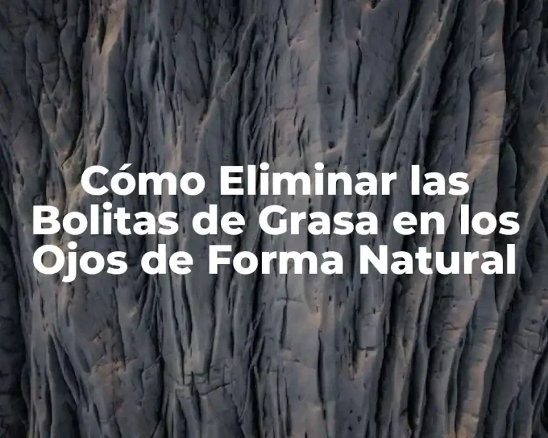 Cómo Eliminar las Bolitas de Grasa en los Ojos de Forma Natural