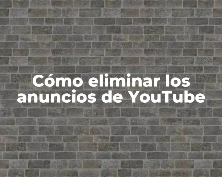 Cómo eliminar los anuncios de YouTube
