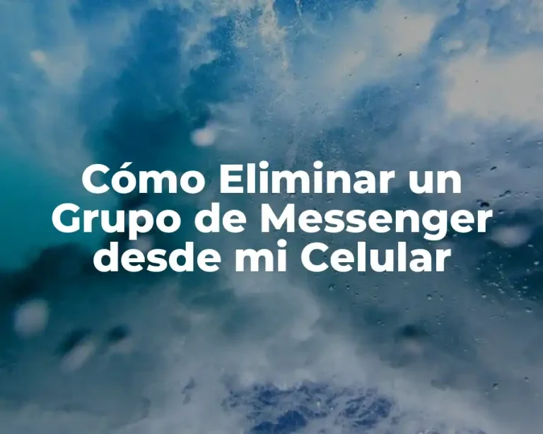 Cómo Eliminar un Grupo de Messenger desde mi Celular