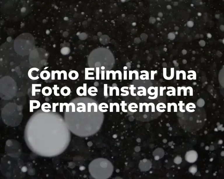 Cómo Eliminar Una Foto de Instagram Permanentemente