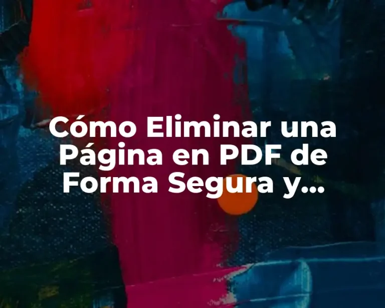 Cómo Eliminar una Página en PDF de Forma Segura y Eficiente
