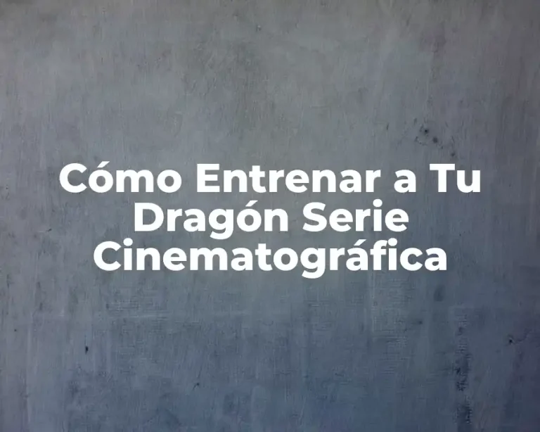 Cómo Entrenar a Tu Dragón Serie Cinematográfica