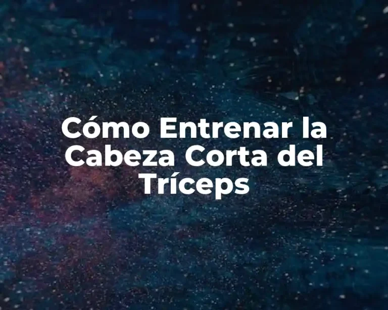 Cómo Entrenar la Cabeza Corta del Tríceps
