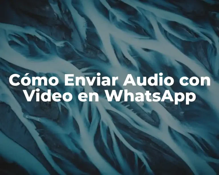 Cómo Enviar Audio con Video en WhatsApp