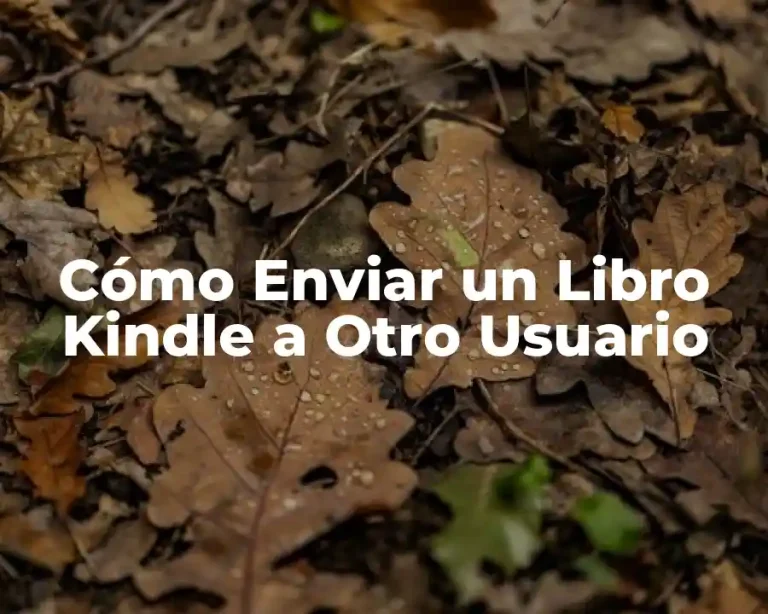 Cómo Enviar un Libro Kindle a Otro Usuario