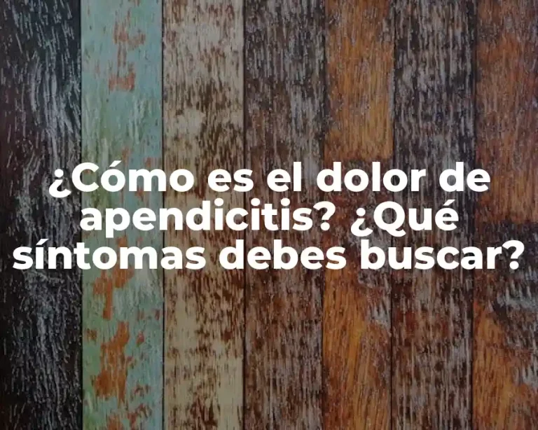¿Cómo es el dolor de apendicitis? ¿Qué síntomas debes buscar?