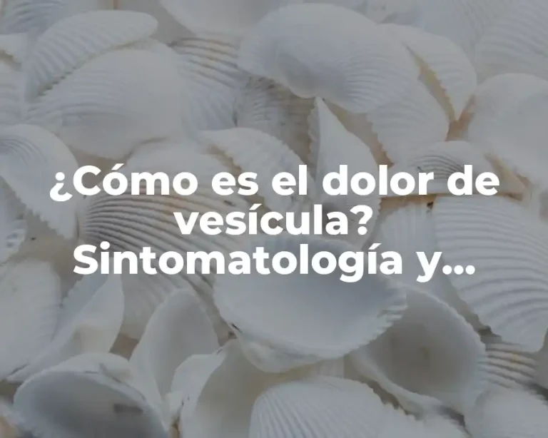 ¿Cómo es el dolor de vesícula? Sintomatología y tratamientos