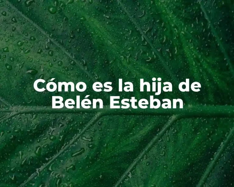 Cómo es la hija de Belén Esteban