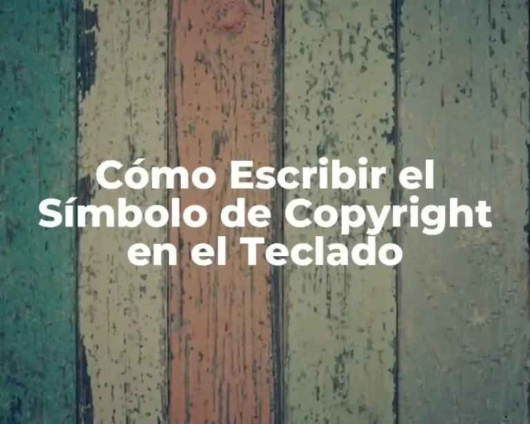 Cómo Escribir el Símbolo de Copyright en el Teclado