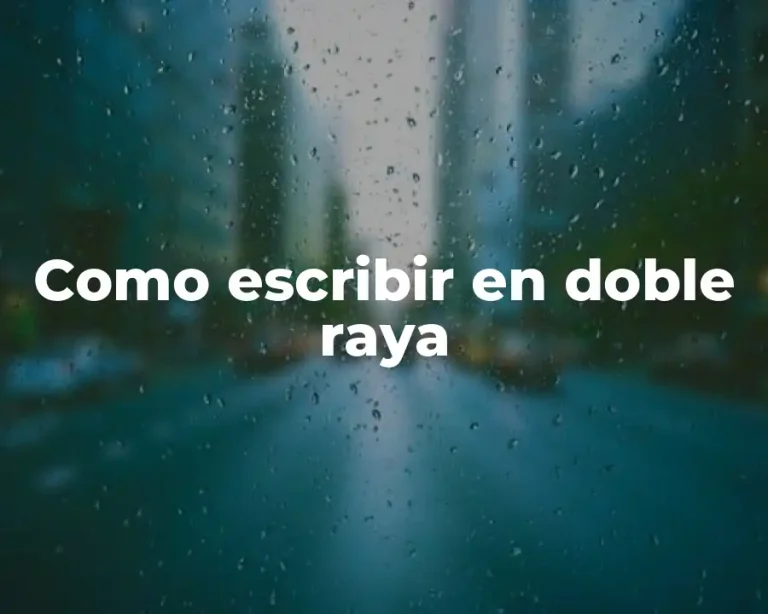 Como escribir en doble raya