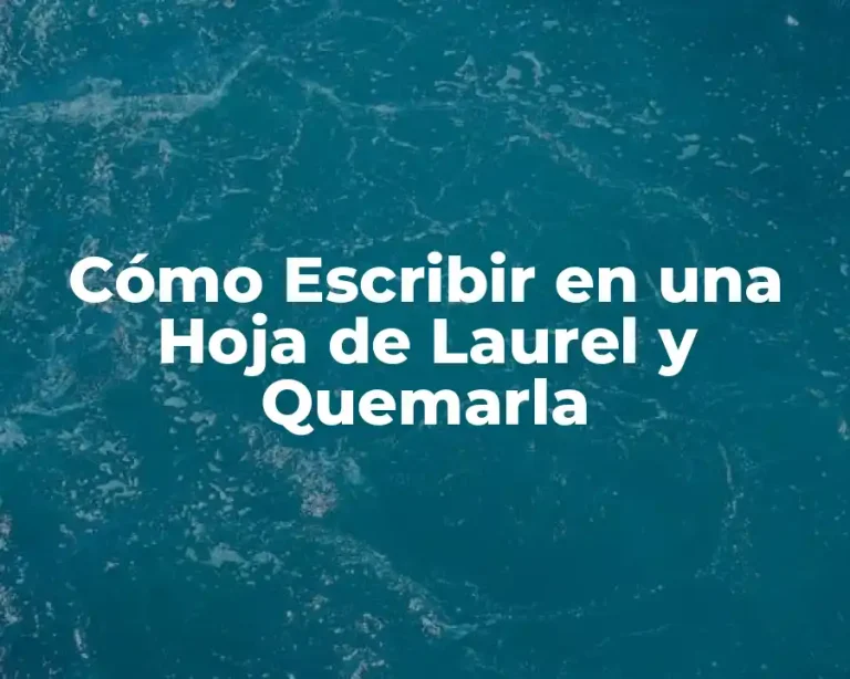 Cómo Escribir en una Hoja de Laurel y Quemarla
