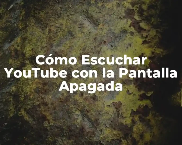 Cómo Escuchar YouTube con la Pantalla Apagada