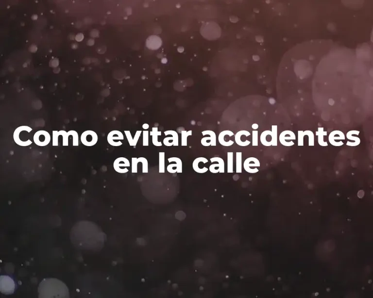 Como evitar accidentes en la calle