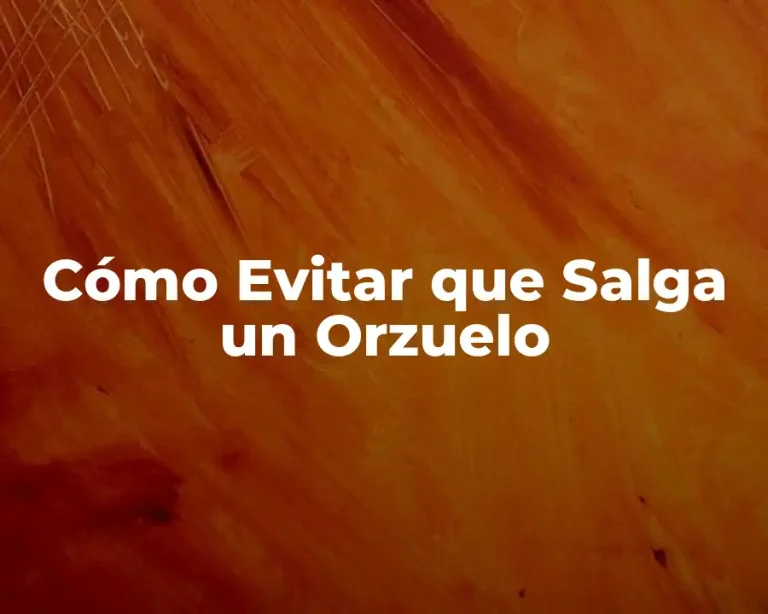 Cómo Evitar que Salga un Orzuelo