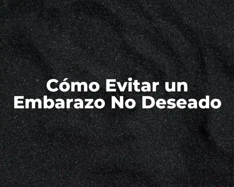 Cómo Evitar un Embarazo No Deseado