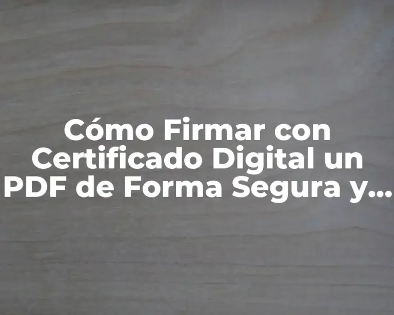 Cómo Firmar con Certificado Digital un PDF de Forma Segura y Fácil