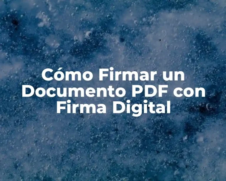 Cómo Firmar un Documento PDF con Firma Digital