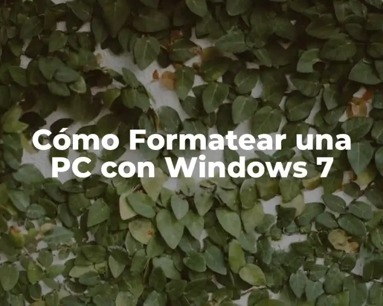 Cómo Formatear una PC con Windows 7
