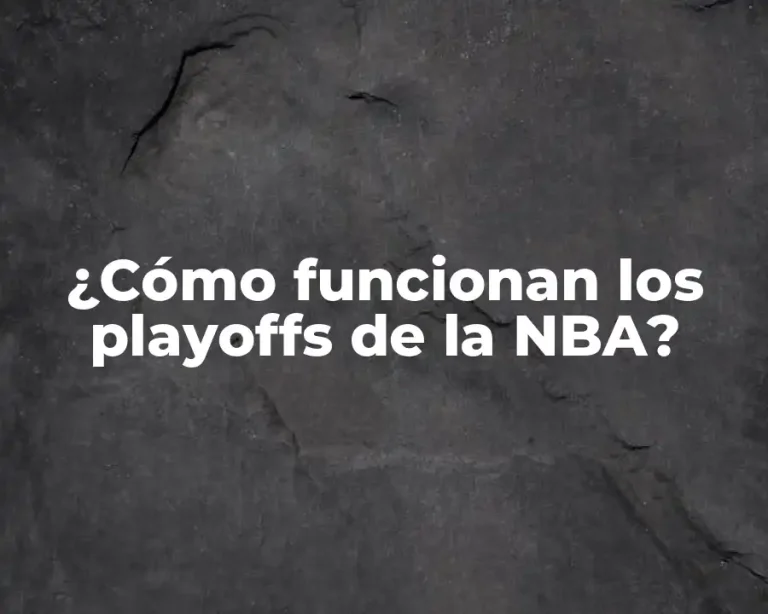 ¿Cómo funcionan los playoffs de la NBA?
