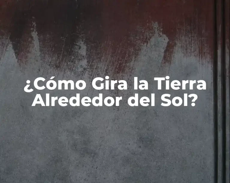 ¿Cómo Gira la Tierra Alrededor del Sol?
