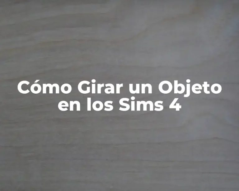 Cómo Girar un Objeto en los Sims 4