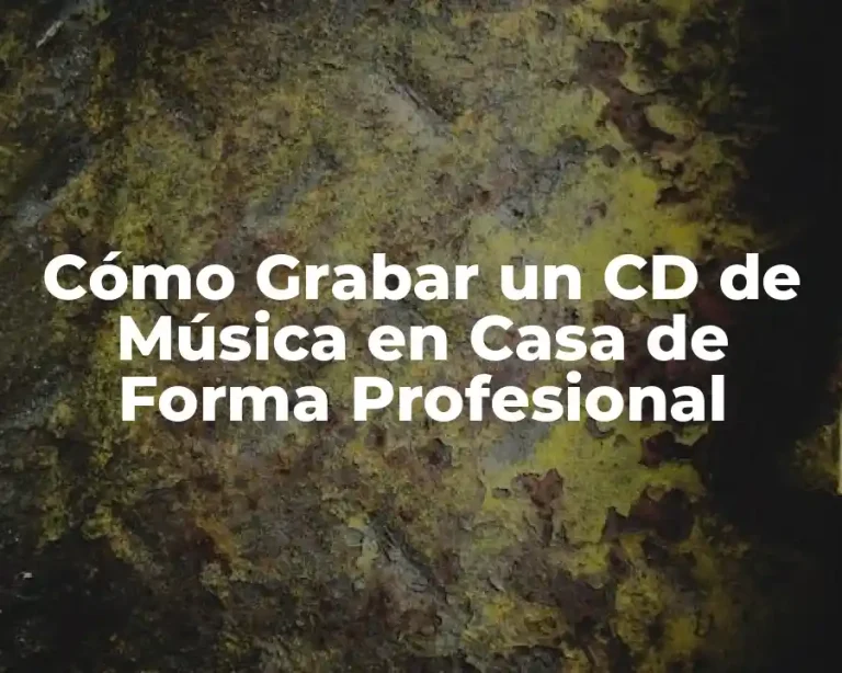 Cómo Grabar un CD de Música en Casa de Forma Profesional