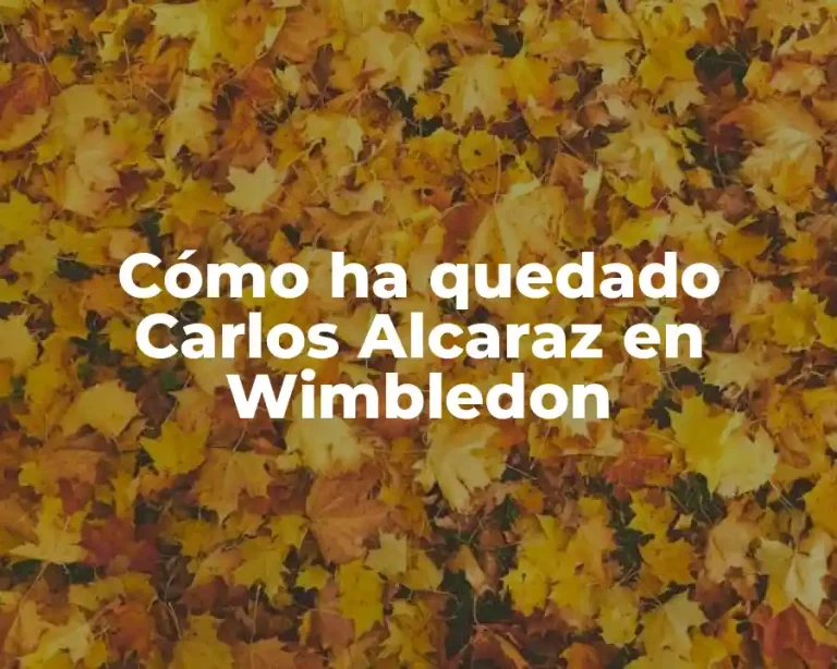 Cómo ha quedado Carlos Alcaraz en Wimbledon