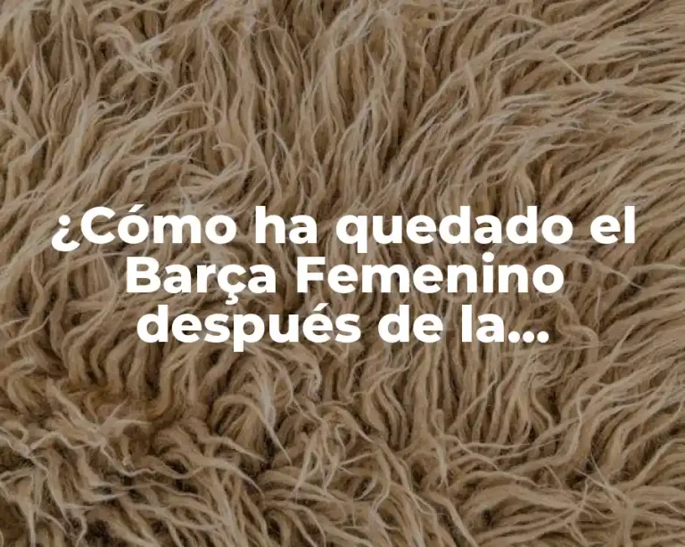 ¿Cómo ha quedado el Barça Femenino después de la temporada 2022?