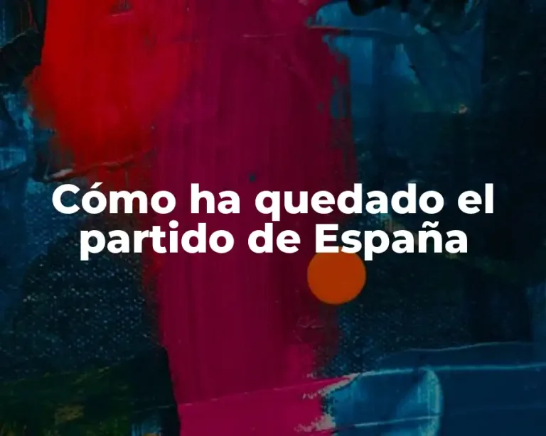 Cómo ha quedado el partido de España