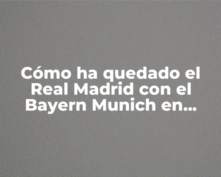 Cómo ha quedado el Real Madrid con el Bayern Munich en Champions League