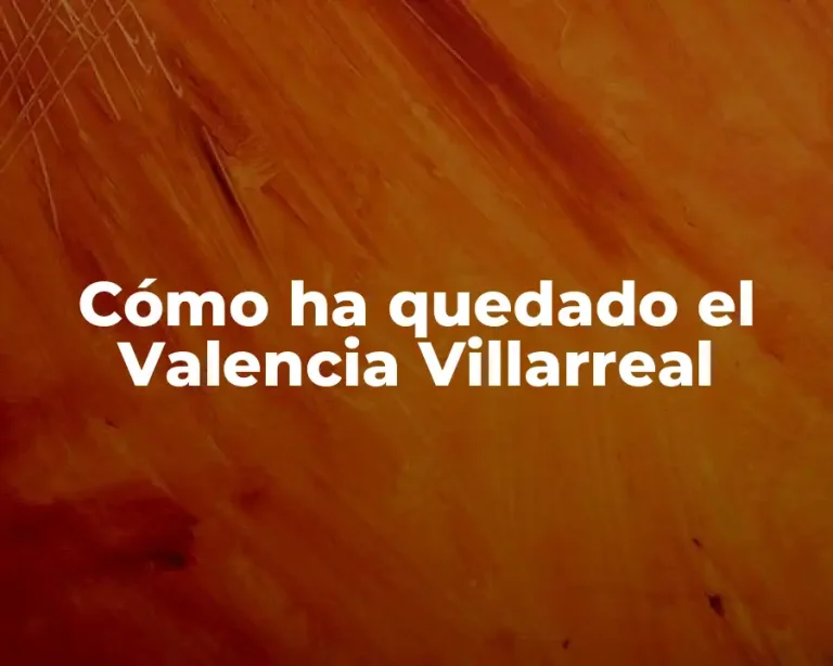 Cómo ha quedado el Valencia Villarreal