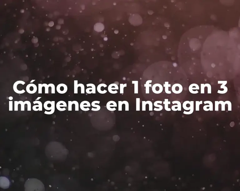 Cómo hacer 1 foto en 3 imágenes en Instagram